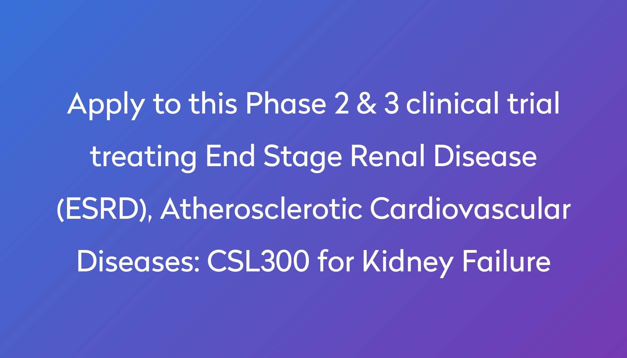 csl300-for-kidney-failure-clinical-trial-2024-power